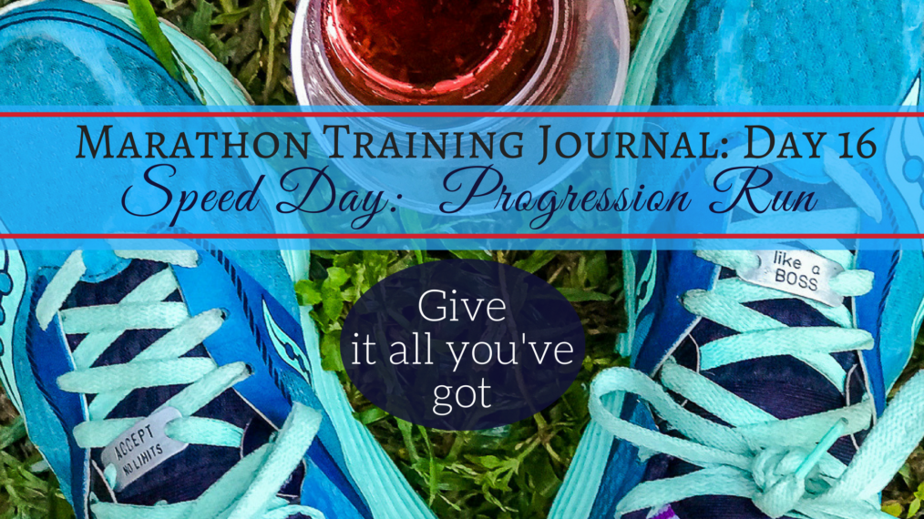 Training Journal: Day 16 - progression run