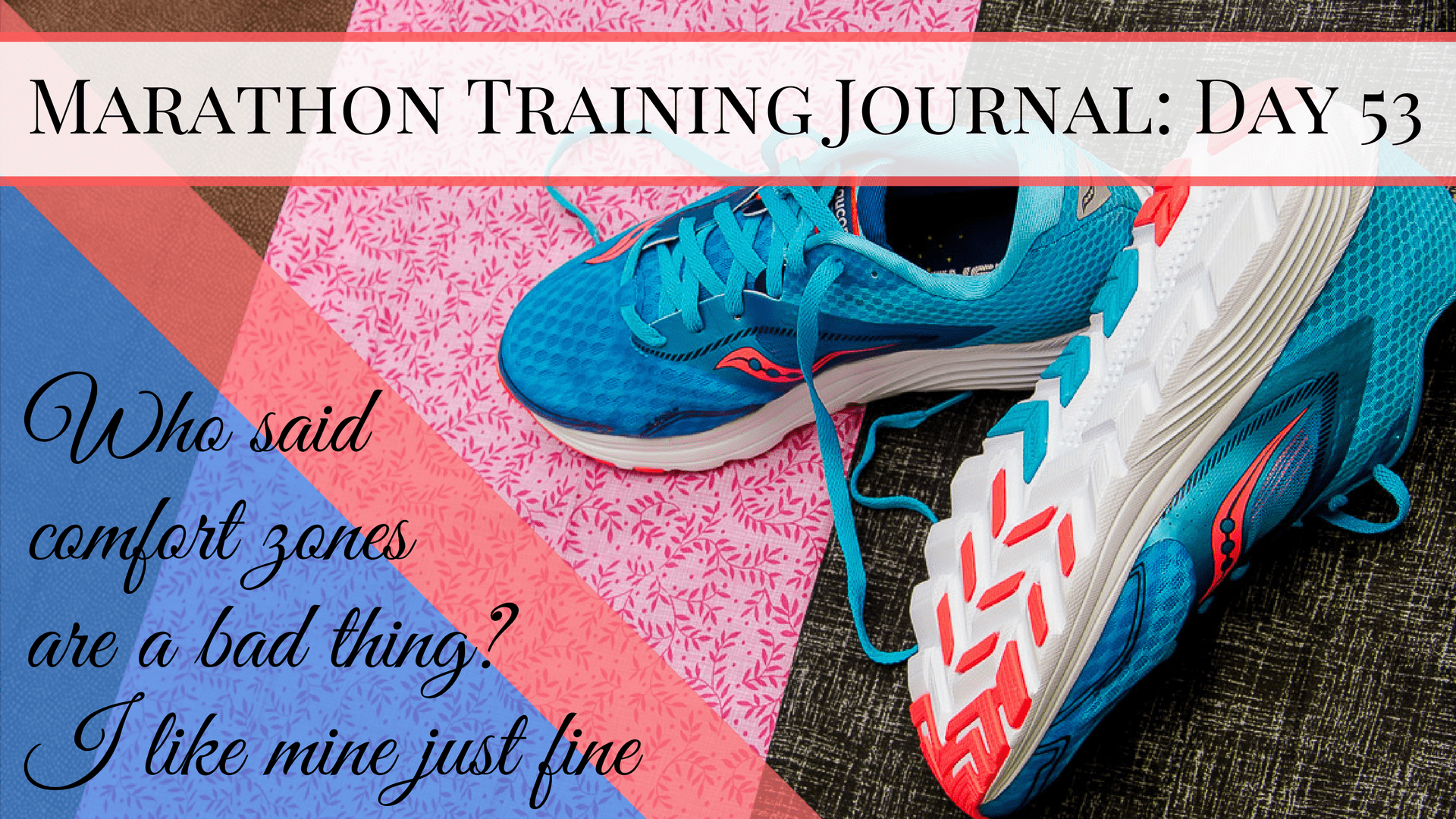Marathon Training Journal- Day 53